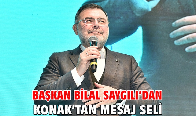 Başkan Bilal Saygılı’dan Konak’tan mesaj seli