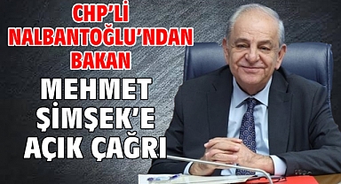 CHP’li Nalbantoğlu’ndan Bakan Mehmet Şimşek’e açık çağrı