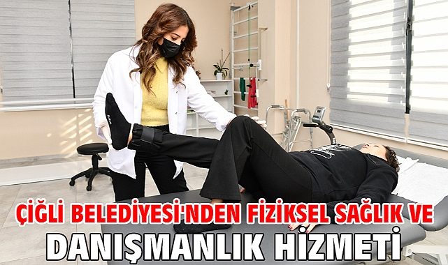 Çiğli Belediyesi'nden Fiziksel Sağlık ve Danışmanlık Hizmeti
