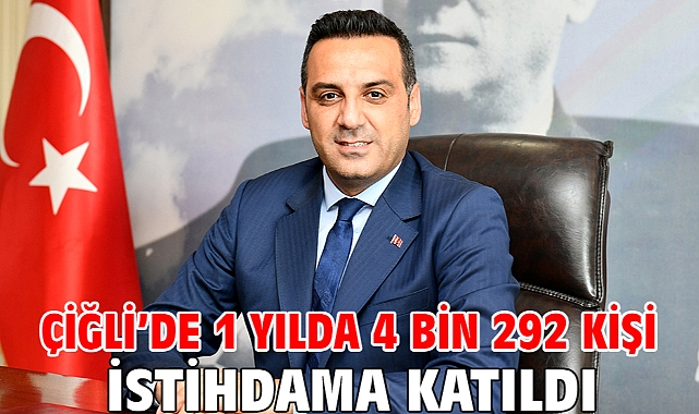 Çiğli'de 1 yılda 4 bin 292 kişi istihdama katıldı