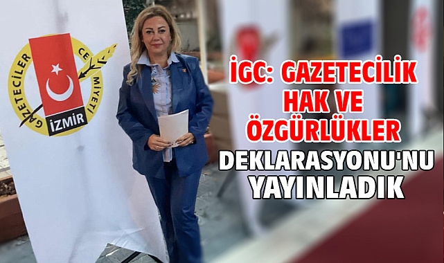 İGC: Gazetecilik Hak Ve Özgürlükler Deklarasyonu'nu Yayınladık
