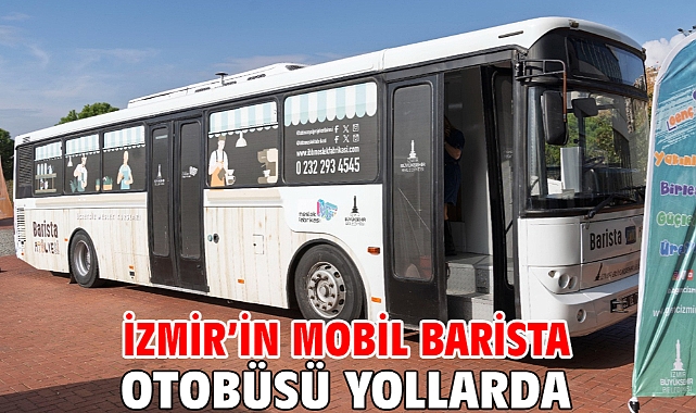 İzmir'in Mobil Barista Otobüsü yollarda