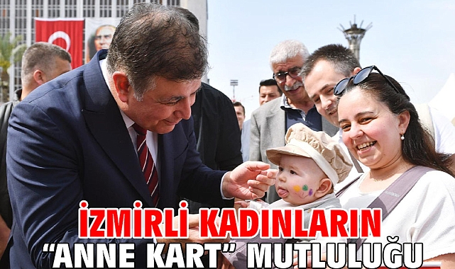 İzmirli kadınların “Anne Kart” mutluluğu