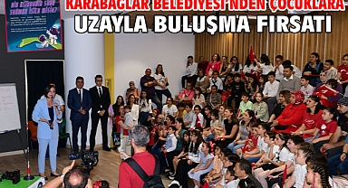 Karabağlar Belediyesi’nden çocuklara uzayla buluşma fırsatı