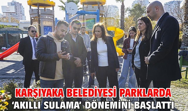 Karşıyaka Belediyesi parklarda ‘akıllı sulama’ dönemini başlattı