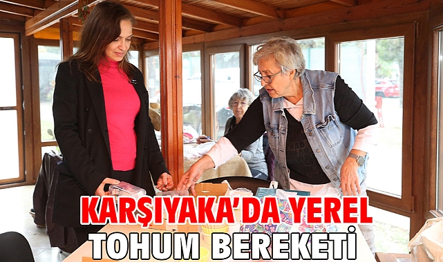 Karşıyaka’da yerel tohum bereketi