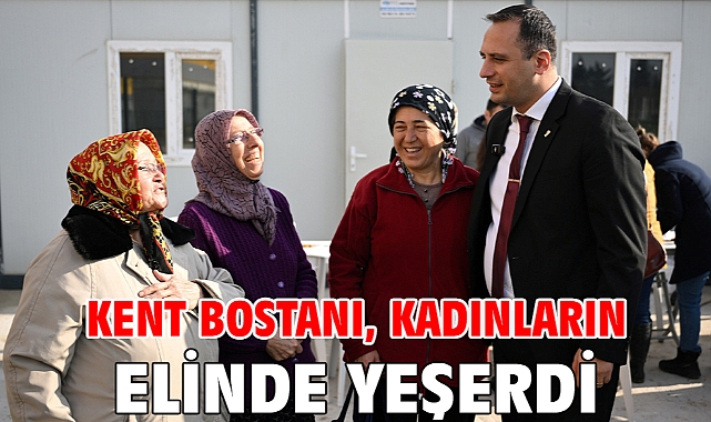 Kent Bostanı, kadınların elinde yeşerdi