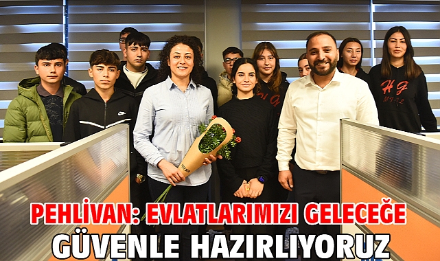Pehlivan: Evlatlarımızı geleceğe güvenle hazırlıyoruz