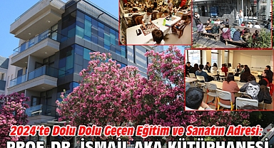 2024’te dolu dolu geçen Eğitim ve Sanatın Adresi: Prof. Dr. İsmail Aka Kütüphanesi
