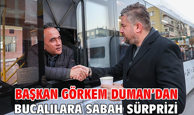 Başkan Görkem Duman’dan Bucalılara sabah sürprizi
