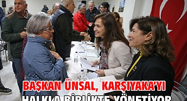 Başkan Ünsal, Karşıyaka’yı halkla birlikte yönetiyor