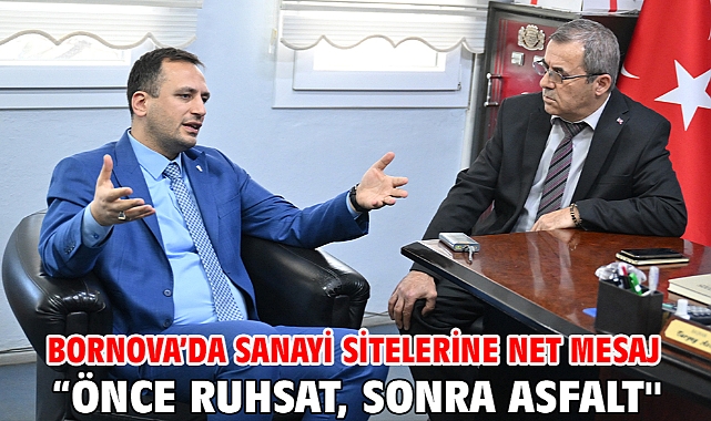 Bornova’da sanayi sitelerine net mesaj “Önce ruhsat, sonra asfalt