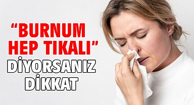 “BURNUM HEP TIKALI” DİYORSANIZ DİKKAT