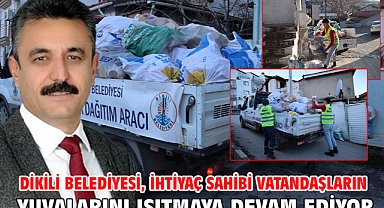 Dikili Belediyesi, ihtiyaç sahibi vatandaşların yuvalarını ısıtmaya devam ediyor.