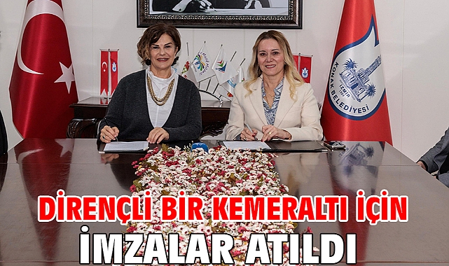Dirençli bir Kemeraltı için imzalar atıldı