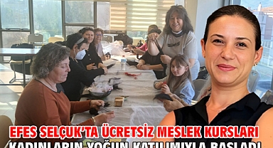 Efes Selçuk’ta Ücretsiz Meslek Kursları Kadınların Yoğun Katılımıyla Başladı