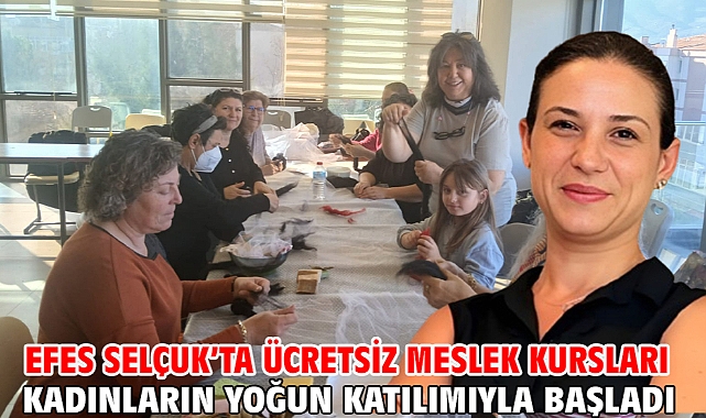 Efes Selçuk’ta Ücretsiz Meslek Kursları Kadınların Yoğun Katılımıyla Başladı