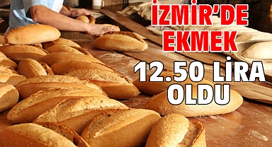 İzmir’de ekmek 12.50 lira oldu…
