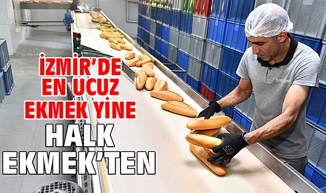 İzmir’de en ucuz ekmek yine Halk Ekmek’ten