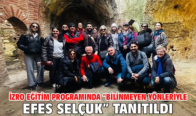 İZRO Eğitim Programında “Bilinmeyen Yönleriyle Efes Selçuk” Tanıtıldı