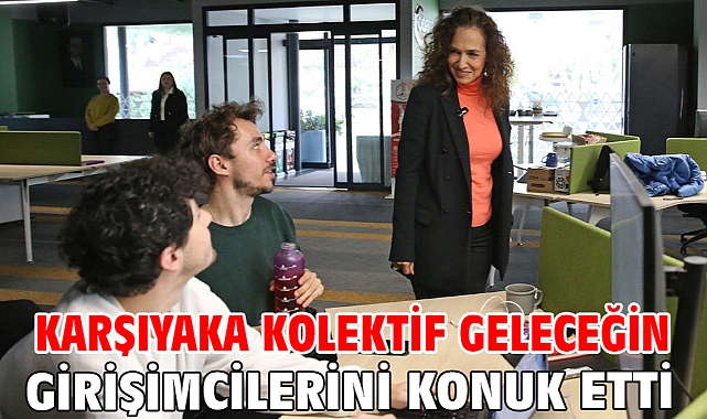 Karşıyaka Kolektif geleceğin girişimcilerini konuk etti