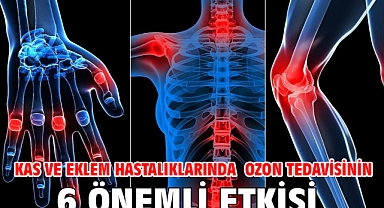 KAS VE EKLEM HASTALIKLARINDA OZON TEDAVİSİNİN 6 ÖNEMLİ ETKİSİ
