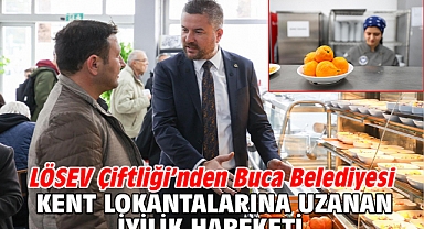 LÖSEV Çiftliği'nden Buca Belediyesi Kent Lokantalarına uzanan iyilik hareketi