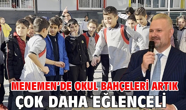 Menemen’de okul bahçeleri artık çok daha eğlenceli