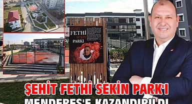 Şehit Fethi Sekin Park'ı Menderes'e Kazandırıldı