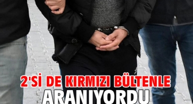 2'si de kırmızı bültenle aranıyordu