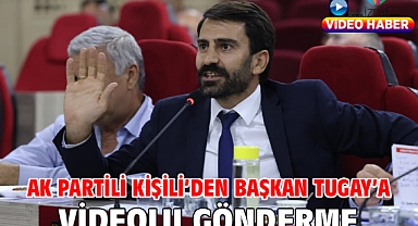 AK Partili Kişili'den Başkan Tugay'a Videolu Gönderme