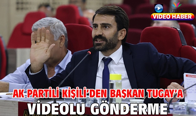AK Partili Kişili'den Başkan Tugay'a Videolu Gönderme