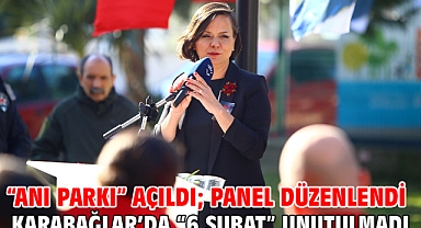 “Anı Parkı” açıldı; panel düzenlendi Karabağlar’da “6 Şubat” unutulmadı