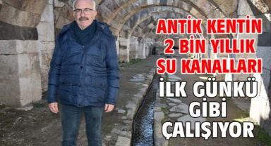 Antik kentin 2 bin yıllık su kanalları ilk günkü gibi çalışıyor