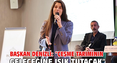 Başkan Denizli: “Çeşme tarımının geleceğine ışık tutacak”