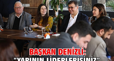 Başkan Denizli: “Yarının liderlerisiniz”