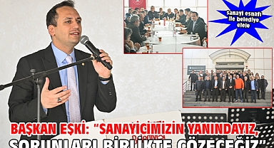 Başkan Eşki: “Sanayicimizin yanındayız, sorunları birlikte çözeceğiz”