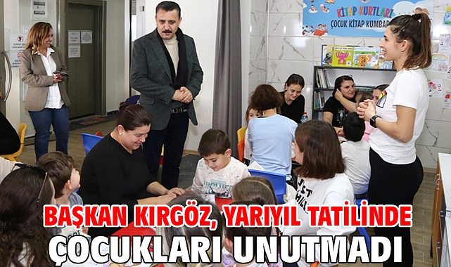 Başkan Kırgöz, yarıyıl tatilinde çocukları unutmadı