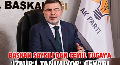 Başkan Saygılı'dan Cemil Tugay'a 'İzmir'i tanımıyor' cevabı!