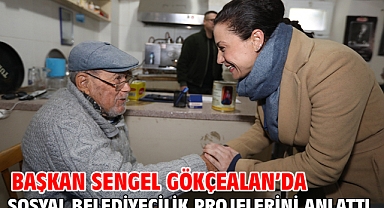 Başkan Sengel Gökçealan’da sosyal belediyecilik projelerini anlattı