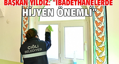 Başkan Yıldız: “İbadethanelerde hijyen önemli”