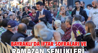 Bayraklı’da iftar sofraları ve Ramazan şenlikleri