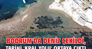 Bodrum'da deniz çekildi, tarihi 'Kral Yolu' ortaya çıktı