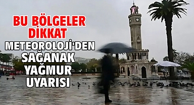  Bu bölgeler dikkat Meteoroloji'den sağanak yağmur uyarısı