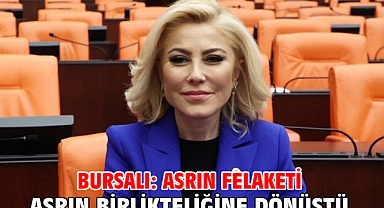 Bursalı: Asrın Felaketi Asrın Birlikteliğine Dönüştü