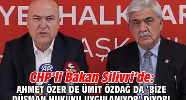 CHP’li Bakan Silivri’de: Ahmet Özer de Ümit Özdağ da ‘bize düşman hukuku uygulanıyor’ diyor!