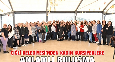 Çiğli Belediyesi’nden Kadın Kursiyerlere Anlamlı Buluşma