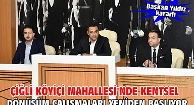 Çiğli Köyiçi Mahallesi'nde Kentsel Dönüşüm Çalışmaları yeniden başlıyor