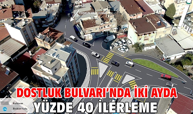 Dostluk Bulvarı'nda iki ayda yüzde 40 ilerleme