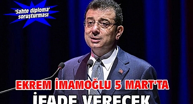 Ekrem İmamoğlu 5 Mart'ta ifade verecek